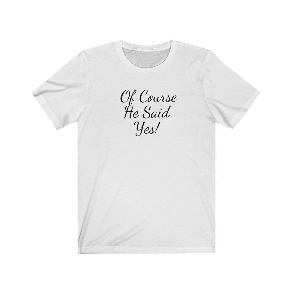 He Said Yes Unisex Jersey Short Sleeve T-Shirt