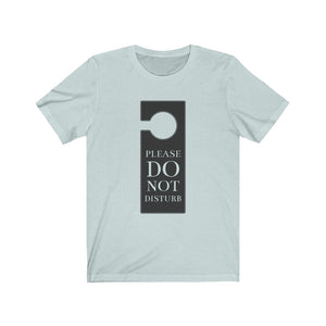 Do Not Disturb Unisex Jersey Short Sleeve T-Shirt