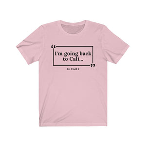 Going Back to Cali Unisex Jersey Short Sleeve T-Shirt