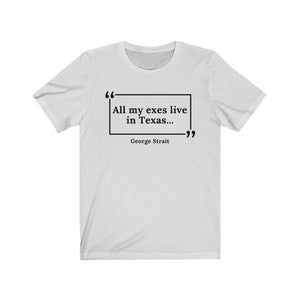 All My Exes Live in Texas Unisex Jersey Short Sleeve T-Shirt