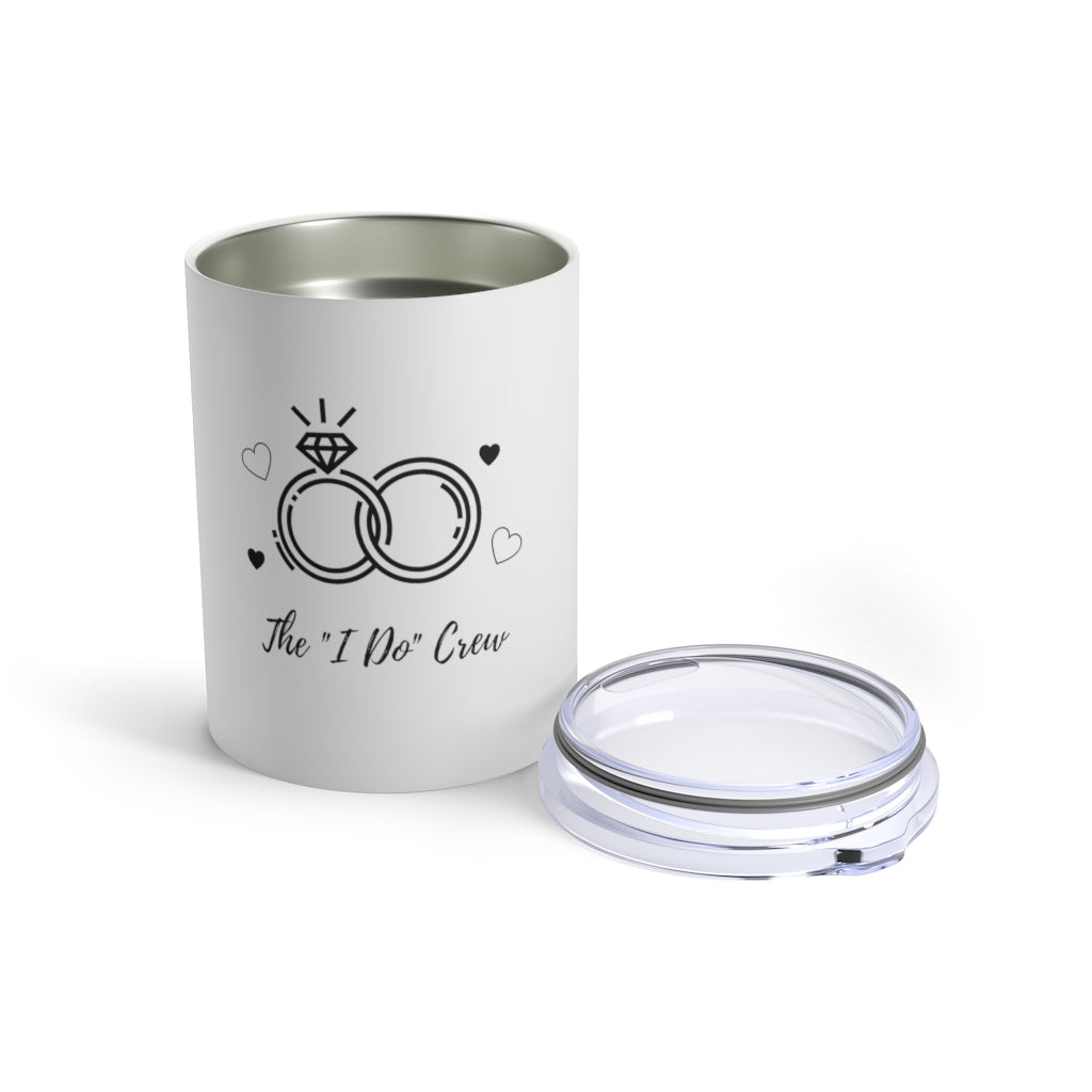 "I Do" Crew Tumbler 10oz