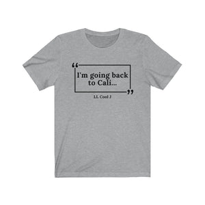 Going Back to Cali Unisex Jersey Short Sleeve T-Shirt