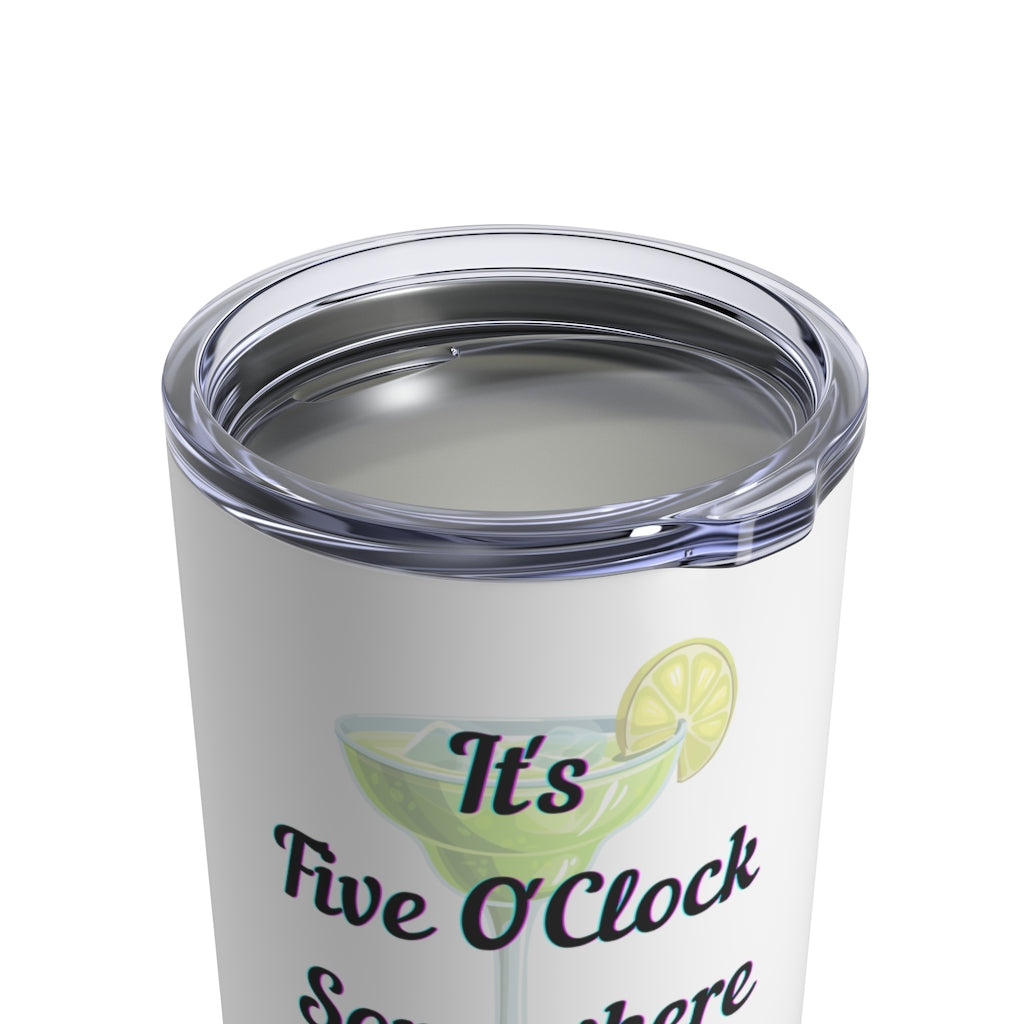 Five O'Clock Somewhere Tumbler 10oz