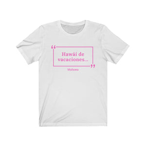 Hawa'i de Vacaciones Unisex Jersey Short Sleeve T-Shirt