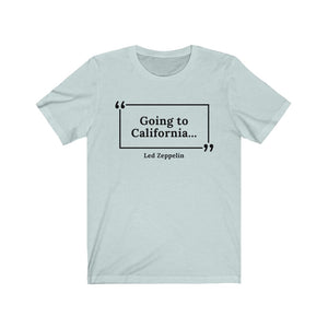 Going to California Unisex Jersey Short Sleeve T-Shirt