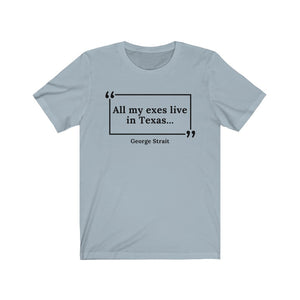 All My Exes Live in Texas Unisex Jersey Short Sleeve T-Shirt