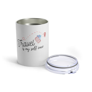 Travel is Self Care Tumbler 10oz