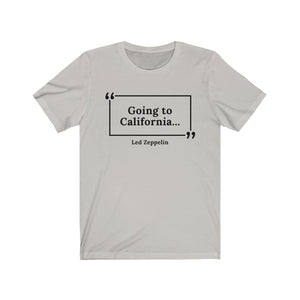 Going to California Unisex Jersey Short Sleeve T-Shirt