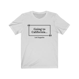 Going to California Unisex Jersey Short Sleeve T-Shirt