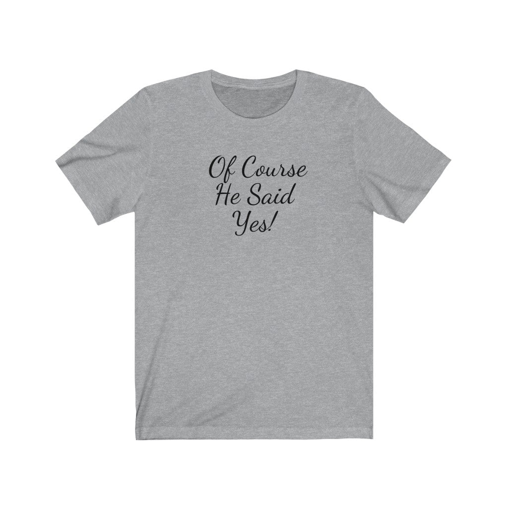 He Said Yes Unisex Jersey Short Sleeve T-Shirt