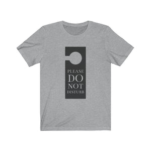 Do Not Disturb Unisex Jersey Short Sleeve T-Shirt