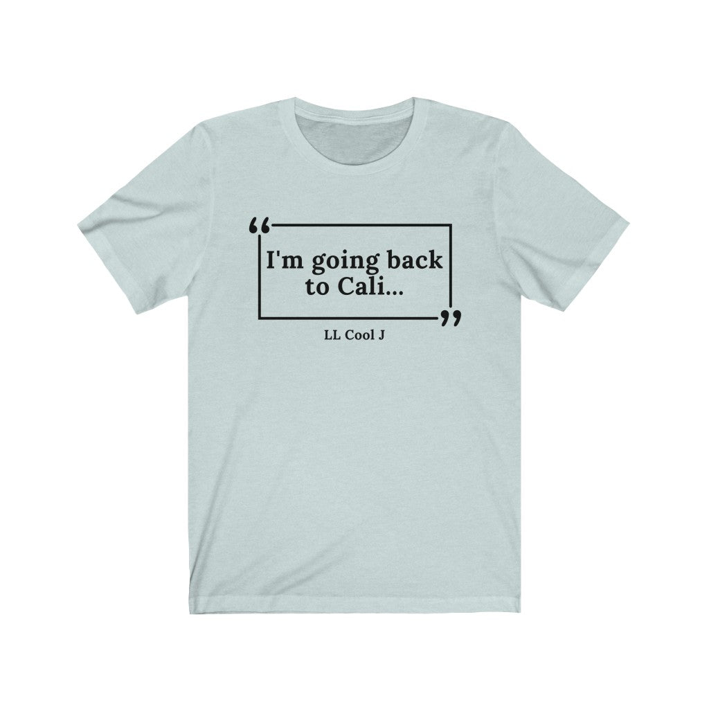 Going Back to Cali Unisex Jersey Short Sleeve T-Shirt